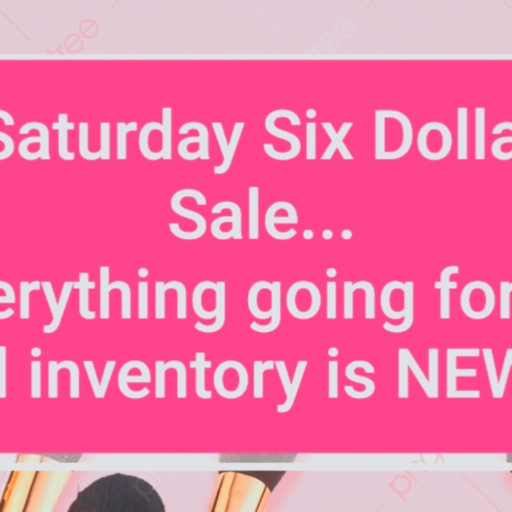 All Makeup 6$ SIX Dollar Saturday!!